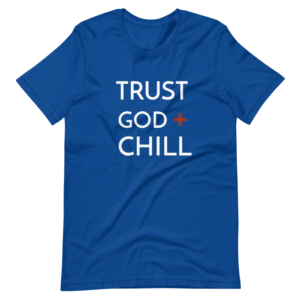 Trust God Chill Short-Sleeve Unisex T-Shirt